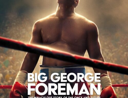 Film Review: ‘Big George Foreman: The Miraculous Story of the Once and Future Heavyweight Champion of the World’