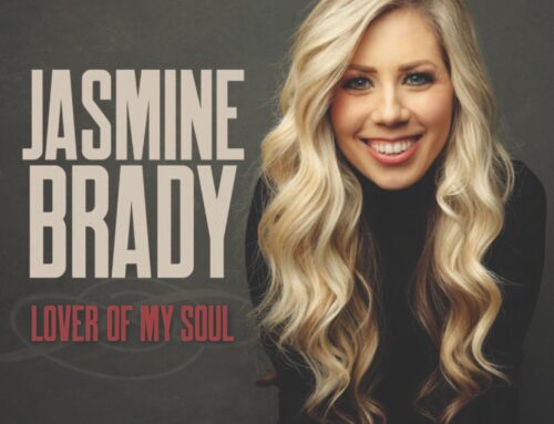 Music News: JASMINE BRADY’S ‘LOVER OF MY SOUL’ HALLMARKED BY AUTHENTIC, ACCESSIBLE WORSHIP