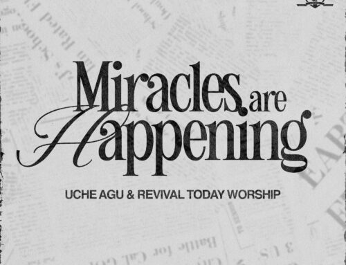 Music News: Uche Agu & Revival Today Worship Drop New Song ‘Miracles Are Happening’