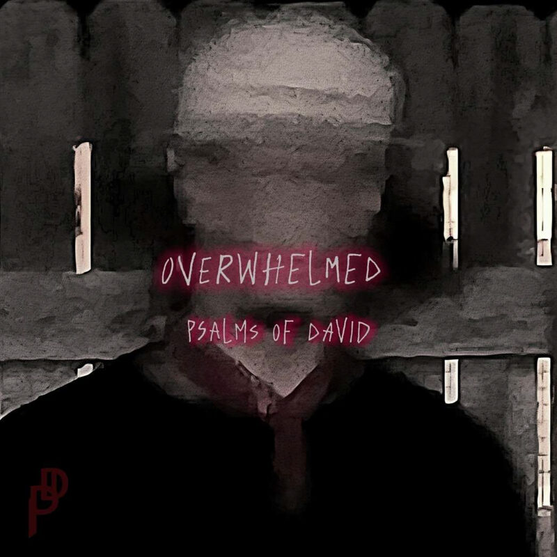 Psalms Of David – Overwhelmed (Cover)