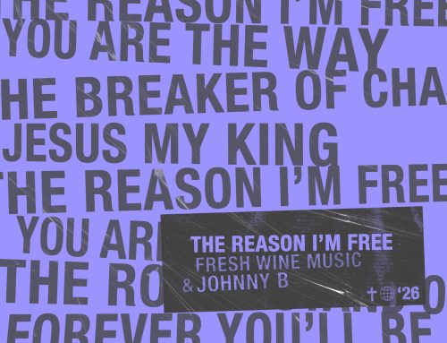 New Music: Johnny B and Fresh Wine Music Release New Worship Single “The Reason I’m Free”