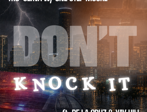 New Music: TRU-SERVA & One Step Moore Release “Don’t Knock It” ft. De La Cruz and Xay Hill